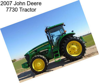 2007 John Deere 7730 Tractor