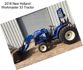 2016 New Holland Workmaster 33 Tractor