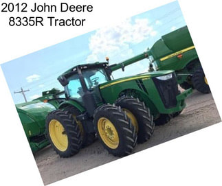 2012 John Deere 8335R Tractor