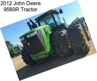 2012 John Deere 9560R Tractor