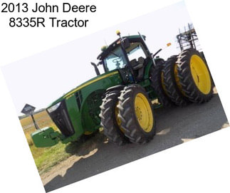 2013 John Deere 8335R Tractor