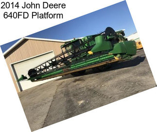 2014 John Deere 640FD Platform