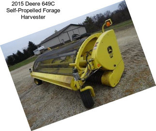 2015 Deere 649C Self-Propelled Forage Harvester