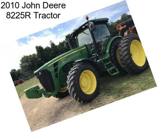2010 John Deere 8225R Tractor
