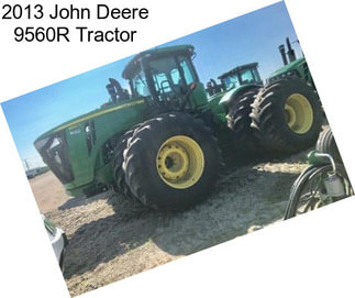 2013 John Deere 9560R Tractor