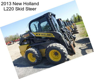 2013 New Holland L220 Skid Steer