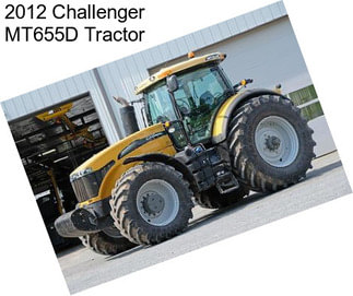 2012 Challenger MT655D Tractor
