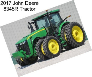 2017 John Deere 8345R Tractor