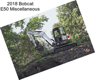 2018 Bobcat E50 Miscellaneous