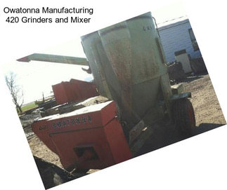 Owatonna Manufacturing 420 Grinders and Mixer