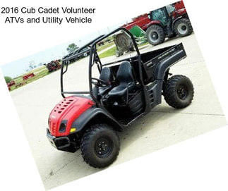 2016 Cub Cadet Volunteer ATVs and Utility Vehicle