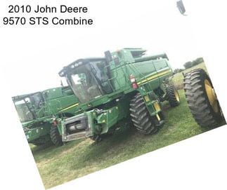 2010 John Deere 9570 STS Combine
