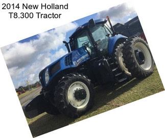 2014 New Holland T8.300 Tractor