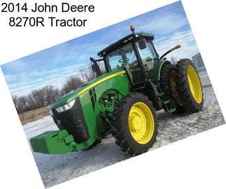 2014 John Deere 8270R Tractor