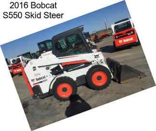 2016 Bobcat S550 Skid Steer