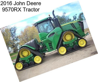 2016 John Deere 9570RX Tractor