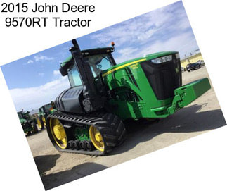 2015 John Deere 9570RT Tractor