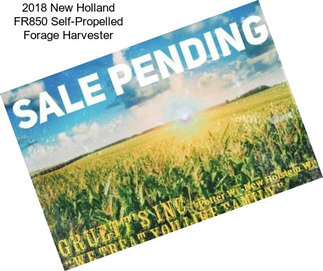 2018 New Holland FR850 Self-Propelled Forage Harvester