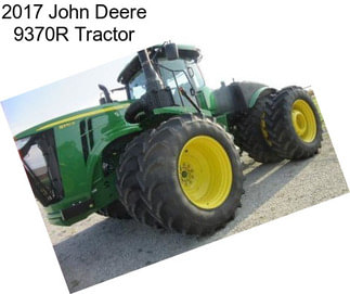 2017 John Deere 9370R Tractor
