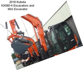 2018 Kubota KX080-4 Excavators and Mini Excavator