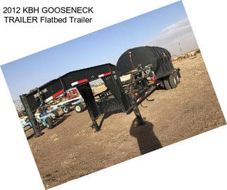 2012 KBH GOOSENECK TRAILER Flatbed Trailer