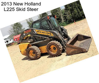 2013 New Holland L225 Skid Steer