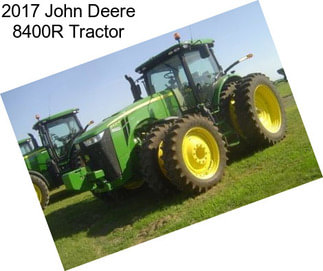 2017 John Deere 8400R Tractor