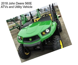 2018 John Deere 560E ATVs and Utility Vehicle