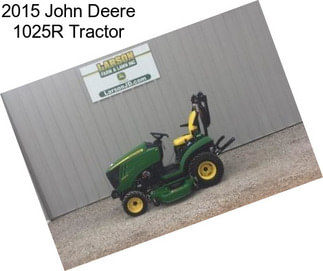 2015 John Deere 1025R Tractor