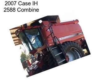 2007 Case IH 2588 Combine