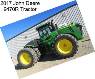 2017 John Deere 9470R Tractor