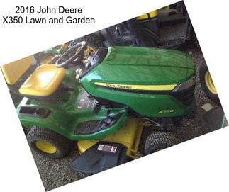 2016 John Deere X350 Lawn and Garden