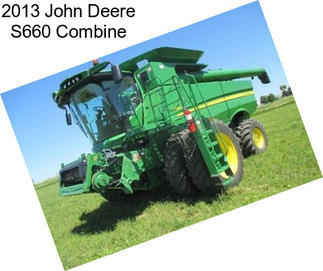 2013 John Deere S660 Combine