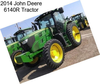 2014 John Deere 6140R Tractor