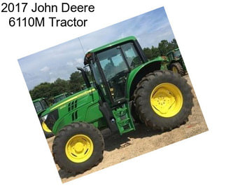 2017 John Deere 6110M Tractor