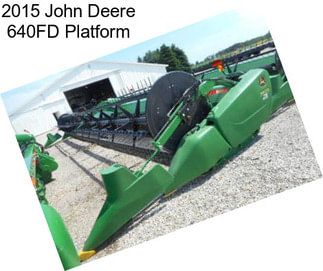 2015 John Deere 640FD Platform