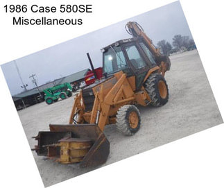 1986 Case 580SE Miscellaneous