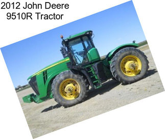 2012 John Deere 9510R Tractor