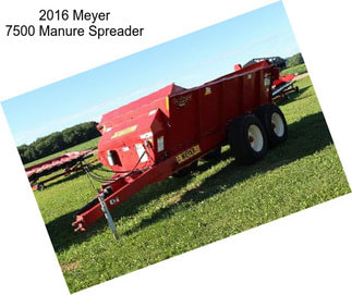 2016 Meyer 7500 Manure Spreader