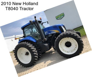 2010 New Holland T8040 Tractor