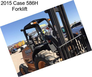 2015 Case 586H Forklift