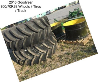 2016 Goodyear 800/70R38 Wheels / Tires / Track