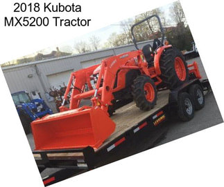 2018 Kubota MX5200 Tractor