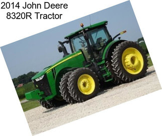 2014 John Deere 8320R Tractor