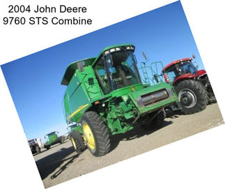 2004 John Deere 9760 STS Combine