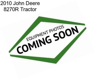 2010 John Deere 8270R Tractor