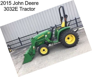 2015 John Deere 3032E Tractor