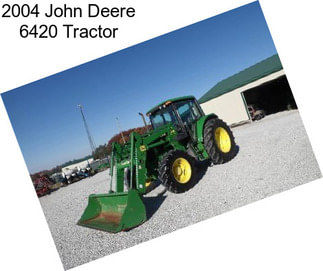 2004 John Deere 6420 Tractor