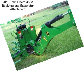 2016 John Deere 485A Backhoe and Excavator Attachment