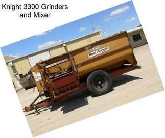 Knight 3300 Grinders and Mixer